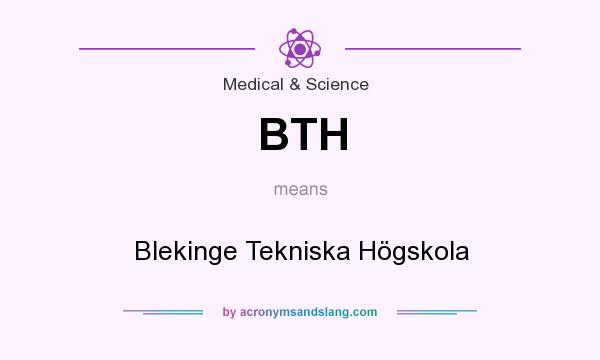 What does BTH mean? It stands for Blekinge Tekniska Högskola