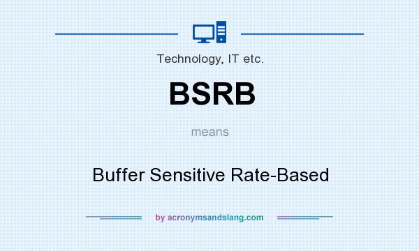 What does BSRB mean? It stands for Buffer Sensitive Rate-Based