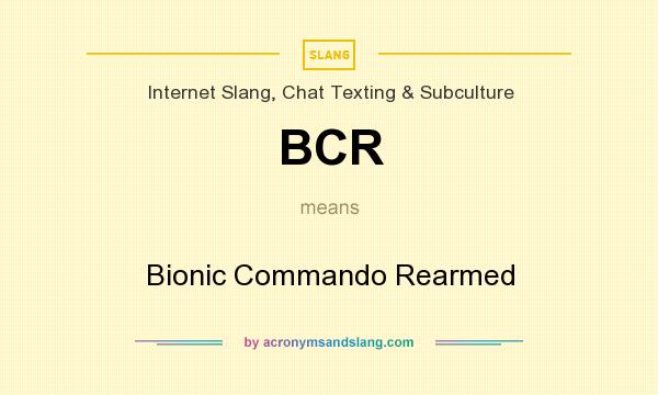 What does BCR mean? It stands for Bionic Commando Rearmed