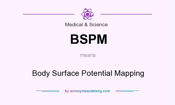 What does BSPM mean? It stands for Body Surface Potential Mapping