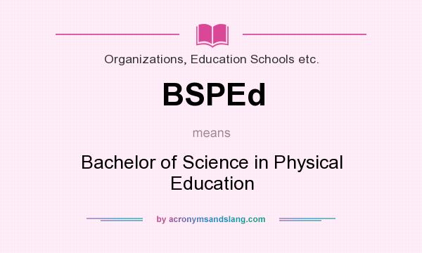 What does BSPEd mean? It stands for Bachelor of Science in Physical Education