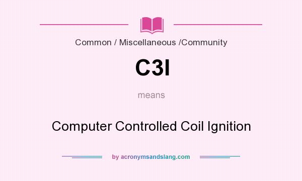 What does C3I mean? It stands for Computer Controlled Coil Ignition