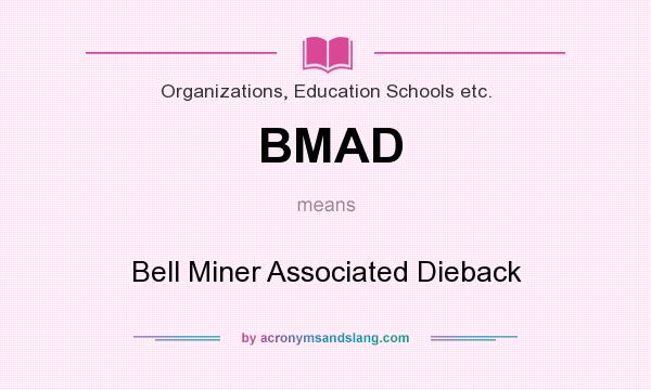 What does BMAD mean? It stands for Bell Miner Associated Dieback
