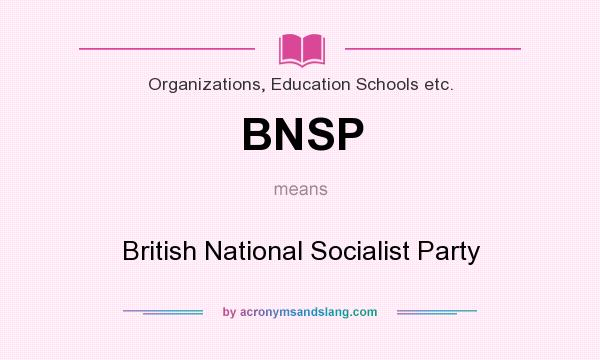 What does BNSP mean? It stands for British National Socialist Party