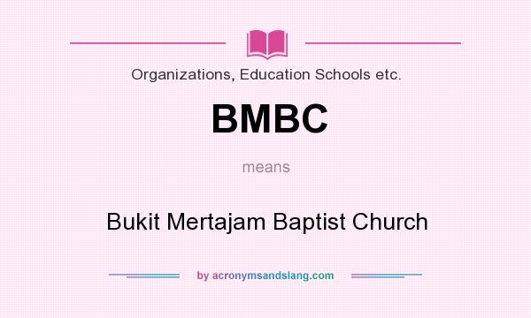 What does BMBC mean? It stands for Bukit Mertajam Baptist Church