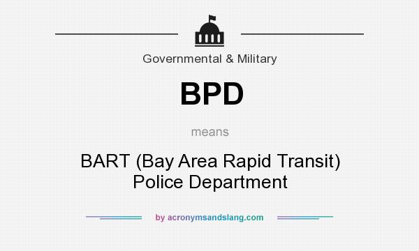 What does BPD mean? It stands for BART (Bay Area Rapid Transit) Police Department