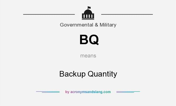 What does BQ mean? It stands for Backup Quantity
