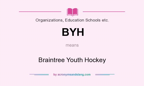 What does BYH mean? It stands for Braintree Youth Hockey