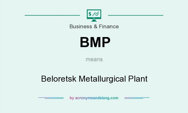 What does BMP mean? It stands for Beloretsk Metallurgical Plant