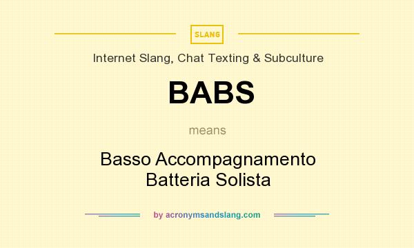 What does BABS mean? It stands for Basso Accompagnamento Batteria Solista