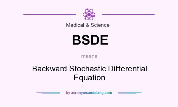 What does BSDE mean? It stands for Backward Stochastic Differential Equation
