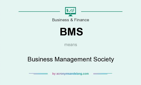 What does BMS mean? It stands for Business Management Society