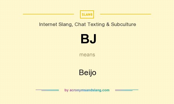 What does BJ mean? It stands for Beijo