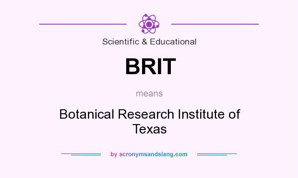 What does BRIT mean? It stands for Botanical Research Institute of Texas