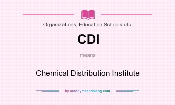 What does CDI mean? It stands for Chemical Distribution Institute