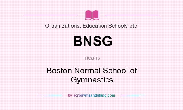 What does BNSG mean? It stands for Boston Normal School of Gymnastics