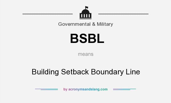 What does BSBL mean? It stands for Building Setback Boundary Line