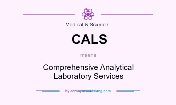 What does CALS mean? It stands for Comprehensive Analytical Laboratory Services