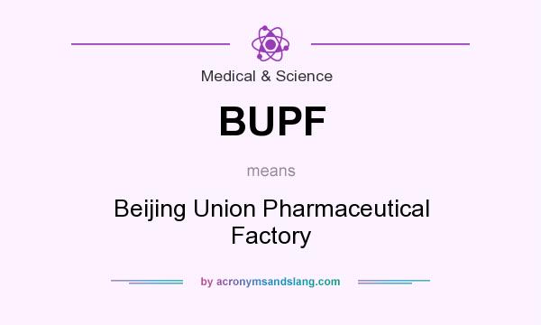 What does BUPF mean? It stands for Beijing Union Pharmaceutical Factory