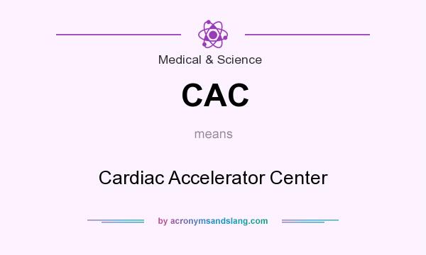 What does CAC mean? It stands for Cardiac Accelerator Center