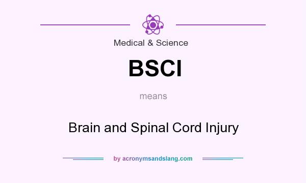 What does BSCI mean? It stands for Brain and Spinal Cord Injury