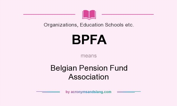 What does BPFA mean? It stands for Belgian Pension Fund Association