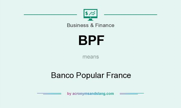 What does BPF mean? It stands for Banco Popular France