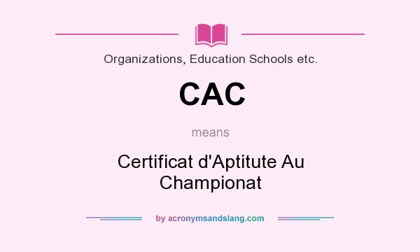 What does CAC mean? It stands for Certificat d`Aptitute Au Championat