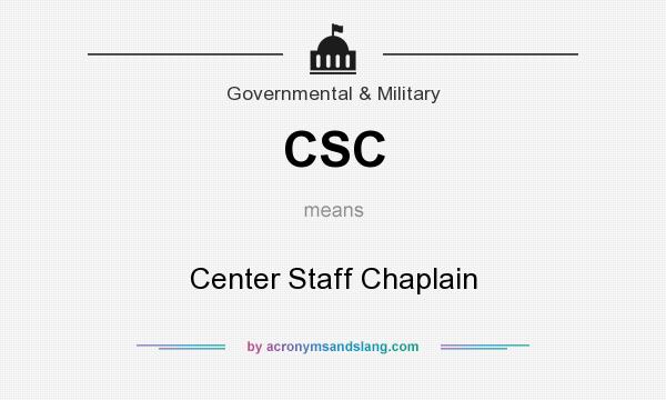 What does CSC mean? It stands for Center Staff Chaplain