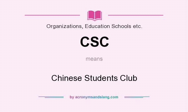 What does CSC mean? It stands for Chinese Students Club
