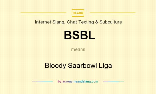 What does BSBL mean? It stands for Bloody Saarbowl Liga