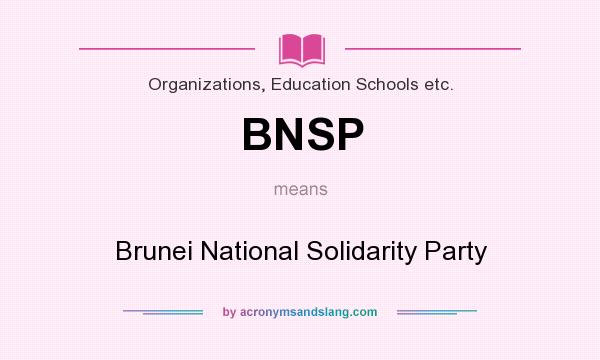 What does BNSP mean? It stands for Brunei National Solidarity Party