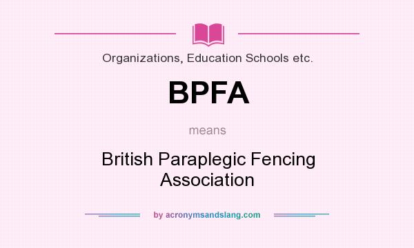 What does BPFA mean? It stands for British Paraplegic Fencing Association