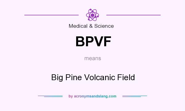 What does BPVF mean? It stands for Big Pine Volcanic Field