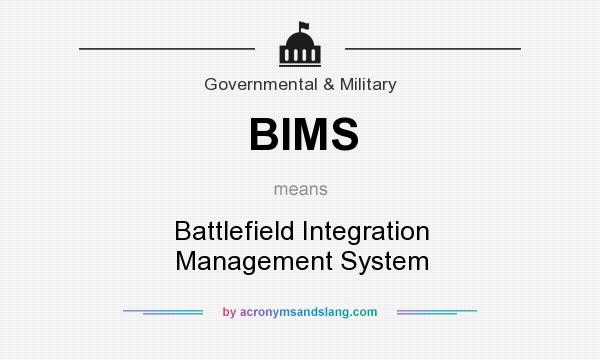 What does BIMS mean? It stands for Battlefield Integration Management System