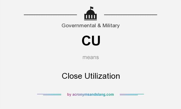 What does CU mean? It stands for Close Utilization