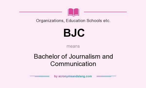 What does BJC mean? It stands for Bachelor of Journalism and Communication