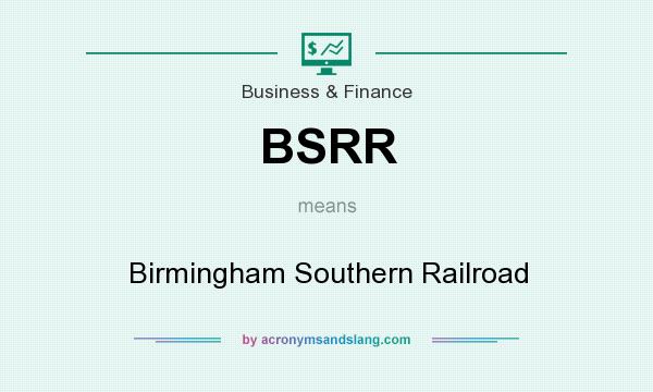 What does BSRR mean? It stands for Birmingham Southern Railroad