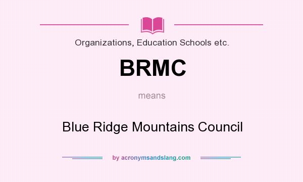 What does BRMC mean? It stands for Blue Ridge Mountains Council