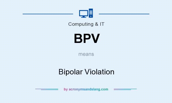What does BPV mean? It stands for Bipolar Violation
