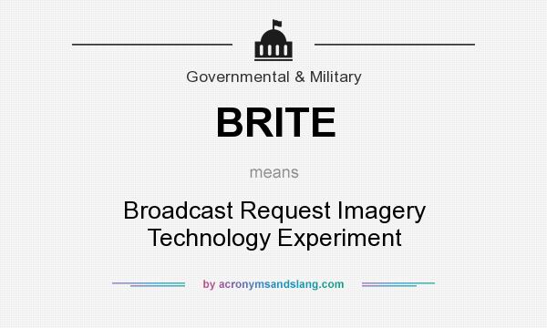 What does BRITE mean? It stands for Broadcast Request Imagery Technology Experiment