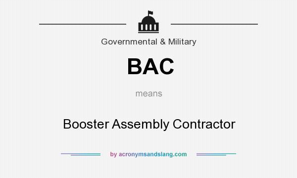 What does BAC mean? It stands for Booster Assembly Contractor
