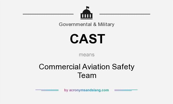 What does CAST mean? It stands for Commercial Aviation Safety Team