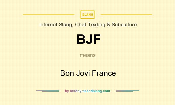 What does BJF mean? It stands for Bon Jovi France