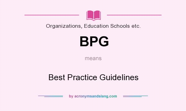 What does BPG mean? It stands for Best Practice Guidelines