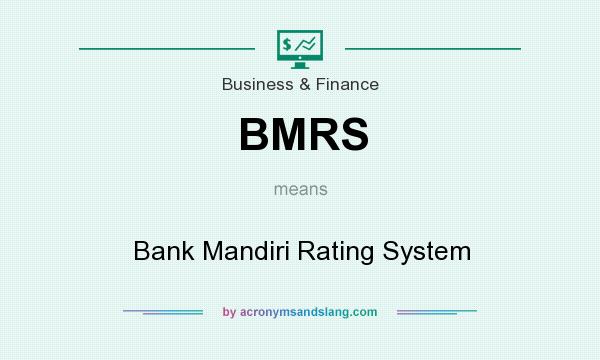 What does BMRS mean? It stands for Bank Mandiri Rating System