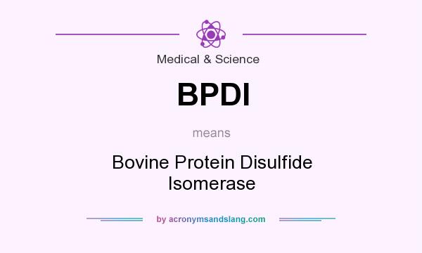 What does BPDI mean? It stands for Bovine Protein Disulfide Isomerase