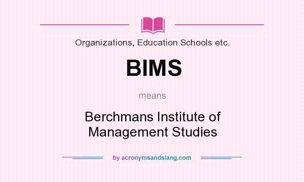 What does BIMS mean? It stands for Berchmans Institute of Management Studies