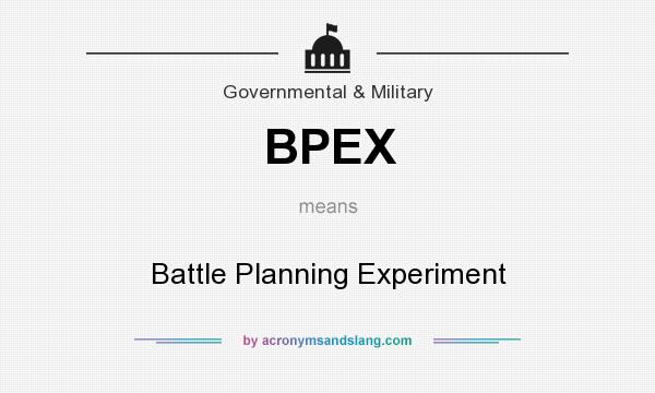 What does BPEX mean? It stands for Battle Planning Experiment