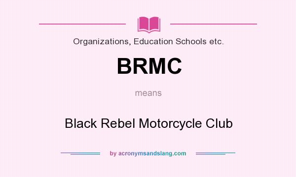 What does BRMC mean? It stands for Black Rebel Motorcycle Club